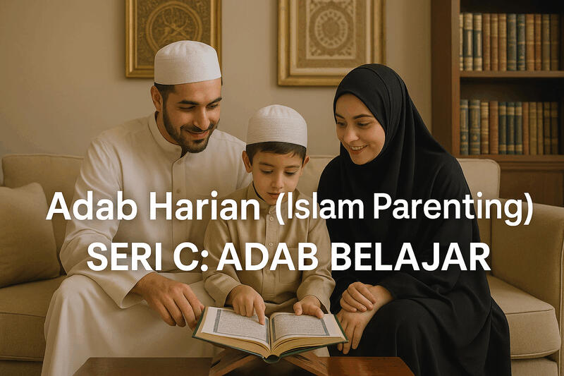 Adab Harian (Islam Parenting) SERI C : ADAB BELAJAR