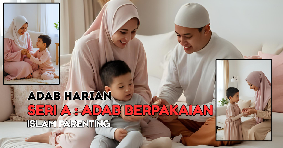 Pembelajaran Adab Harian Kepada Anak (Islam Parenting) - Seri A: Adab Berpakaian