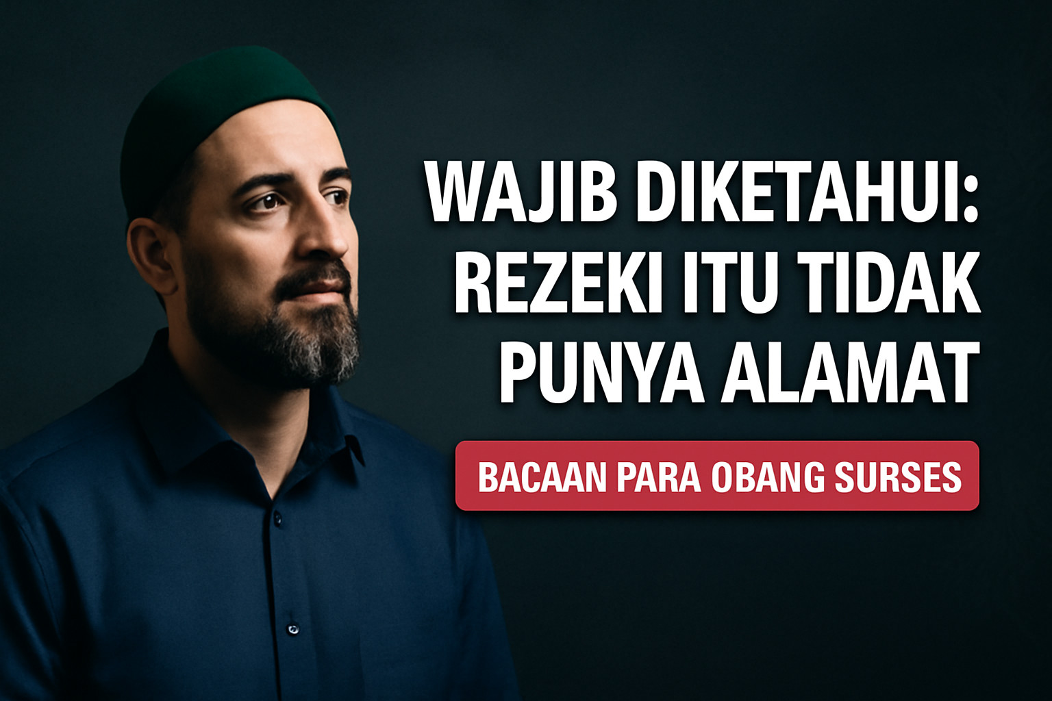 WAJIB DIKETAHUI: REZEKI ITU TIDAK PUNYA ALAMAT